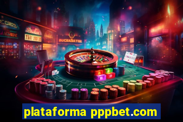 plataforma pppbet.com